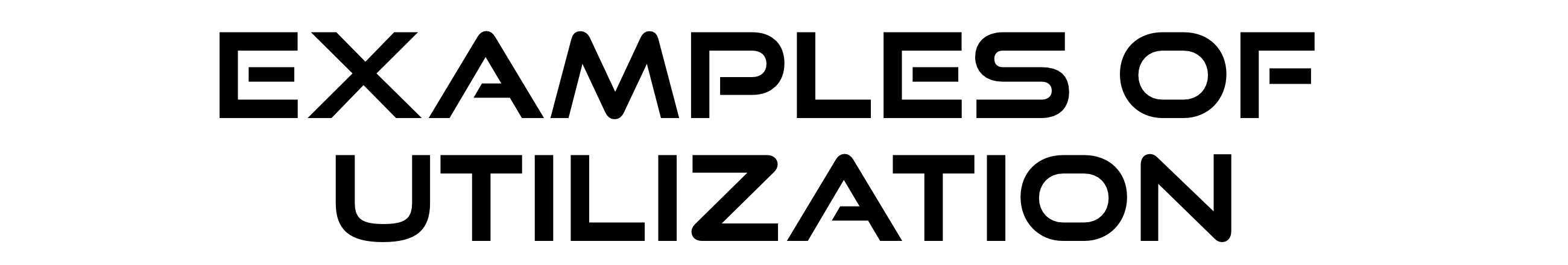 EXAMPLES OF UTILIZATION